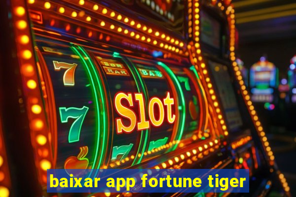 baixar app fortune tiger